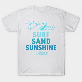 Beach Surfing Surf, Sand, Sunshine – Repeat. T-Shirt